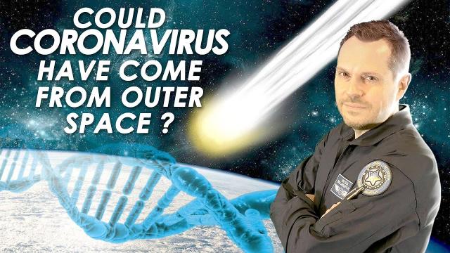 ???? Could Coronavirus Have Come From Outer Space ?  The Panspermia Theory