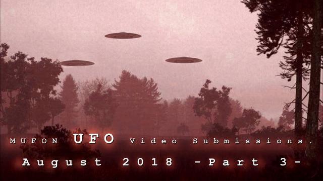 MUFON UFO Submissions. (August Of 2018) Part 3.