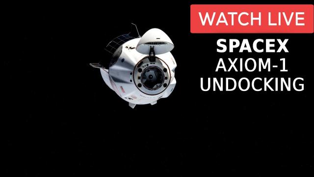 WATCH LIVE: SpaceX Axiom-1 Astronauts Undock with the ISS and return to Earth!