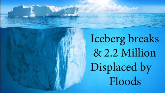 Giant Iceberg breaks free from Antarctica & 2.2 Million people displaced by Floods in Asia