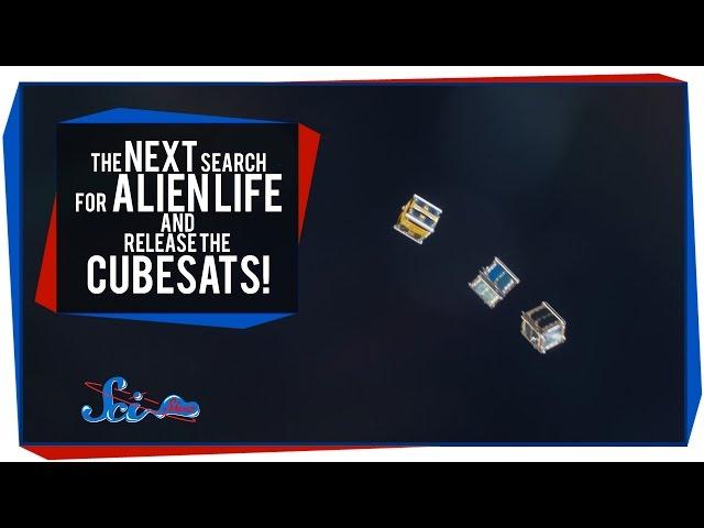 The Next Search for Alien Life, and Release the Cubesats!