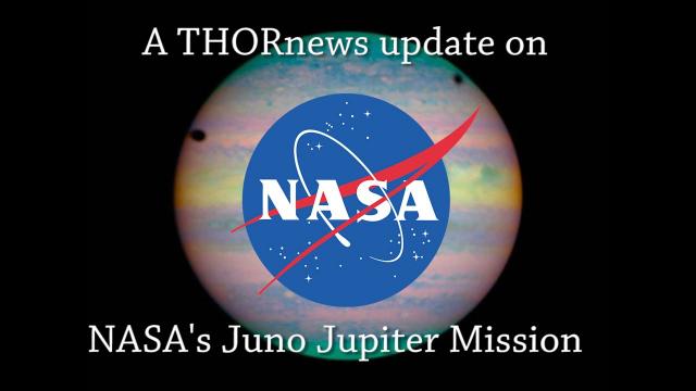 A THORnews update of NASA's Juno Jupiter Mission
