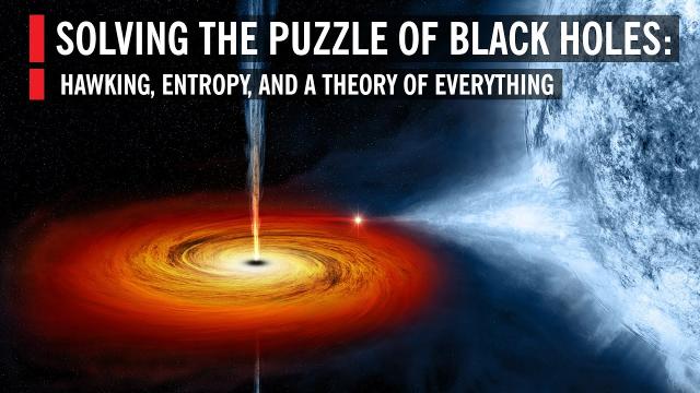 Solving the Puzzle of Black Holes: Hawking, Entropy, and a Theory of Everything