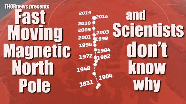 Earth's Magnetic North pole is moving at a Fast Rate & Scientists don't know why.