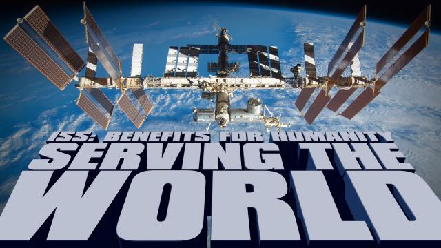 ISS Benefits for Humanity: Serving the World