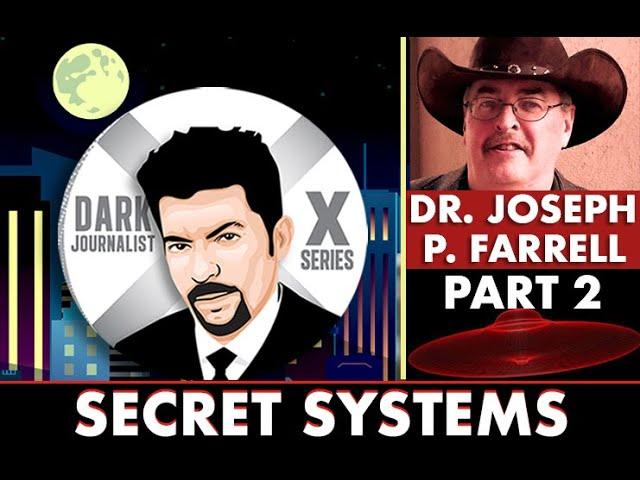 Dark Journalist - Dr. Joseph Farrell: Secret Systems and Hidden Forces!