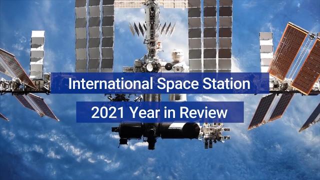 2021 International Space Station Year In Review - December 22, 2021