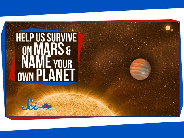 Help Us Survive on Mars, and Name Your Own Planet!