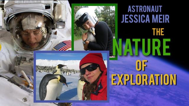 Jessica Meir: The Nature Of Exploration