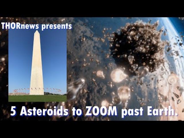 5 Asteroids to Fly past Earth & 2021 KT1 is as BIG as the Washington monument!
