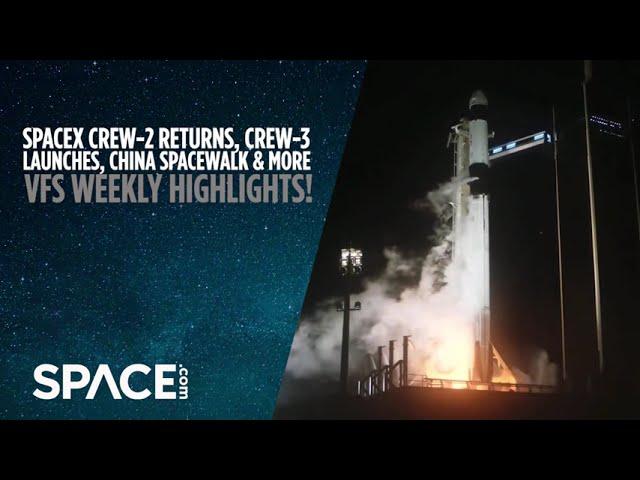 SpaceX Crew-2 returns, Crew-3 launches, China spacewalk & more in VFS Weekly