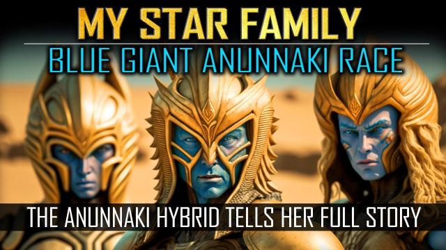 The ANUNNAKI HYBRID Details her Connection to the BLUE GIANTS ANUNNAKI Race