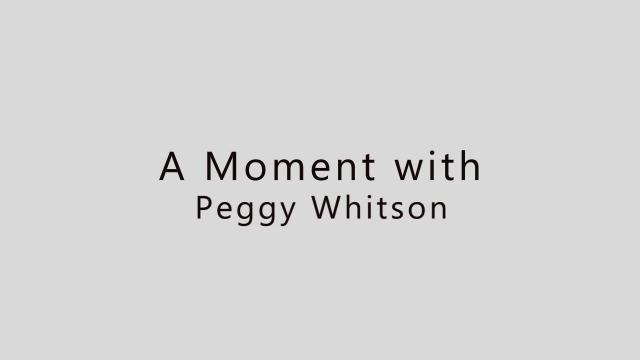 A Moment with Peggy Whitson