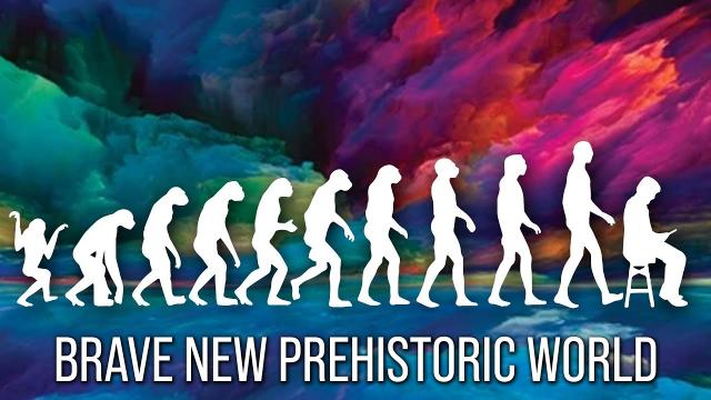 Brave New Prehistoric World