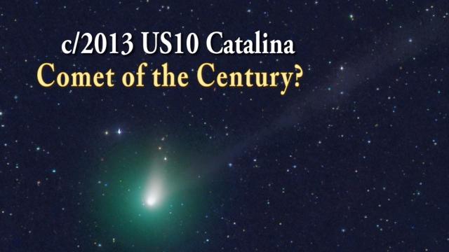 New potentially hazardous Comet of the Century?  c/2013 US10 Catalina