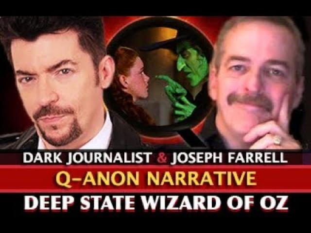 JOSEPH FARRELL: Q ANON: DEEP STATE WIZARD OF ? DARK JOURNALIST