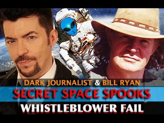 SECRET SPACE PROGRAM SPOOKS: WHISTLEBLOWER #FAIL! DARK JOURNALIST & BILL RYAN