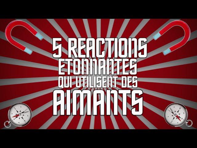 5 réactions étonnantes qui utilisent des aimants