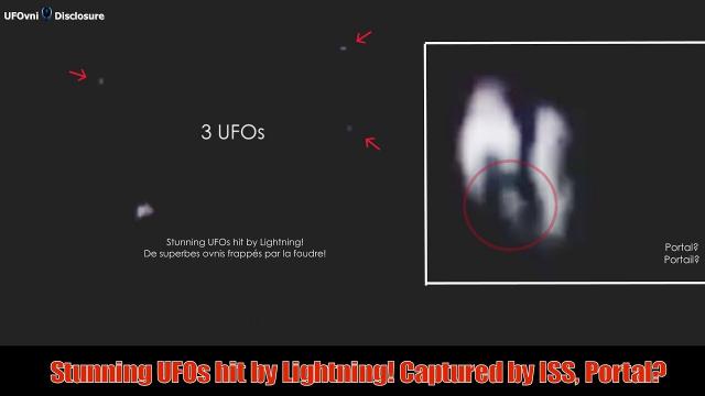 Stunning UFOs hit by Lightning! Captured by ISS, Portal?
