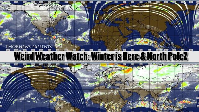 Argos, Otto & Winter is Here & North PoleZ = THORnews' Weird Weather Watch