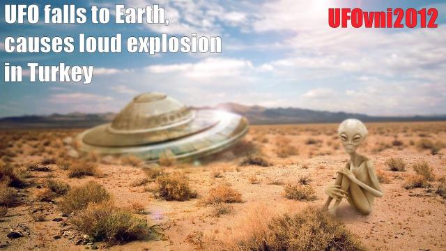 CRASH: UFO Falls To Earth, Causes A Loud Explosion In Turkey, 2 a.m. On Saturday July 31