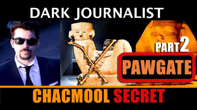 Dark Journalist PawGate Part 2: ChacMool Atlantis Secret