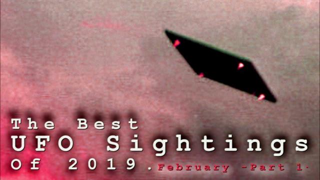 The Best UFO Sightings Of 2019. (February) Part 1.
