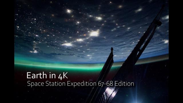 Earth in 4K – Space Station Expedition 67-68 Edition