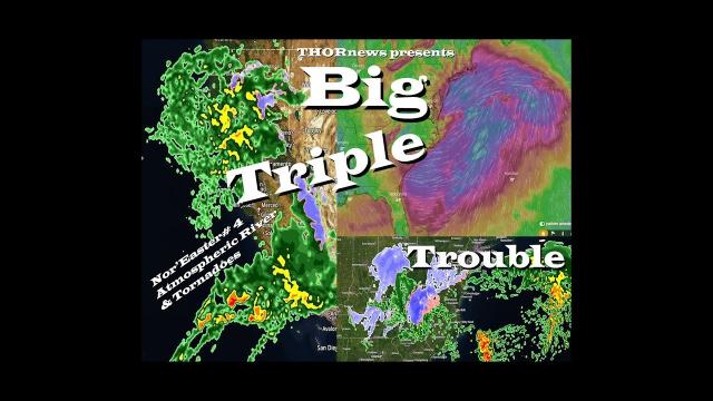 Triple Trouble for USA & Canada - Nor'Easter #4, California Floods & Tornadoes for the South