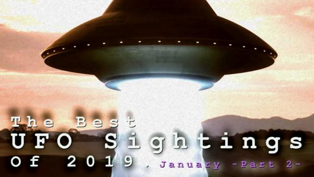 The Best UFO Sightings Of 2019. (January) Part 2. All New Stories!!!