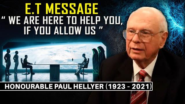 E.T. Message - ‘We Are Here To Help You, If You Allow Us'... Paul Hellyer (1923 - 2021)…