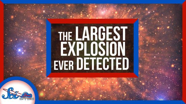 Astronomers Just Discovered the Biggest Explosion Ever