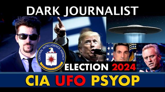 Dark Journalist X Election 2024 CIA UFO Threat Psyop