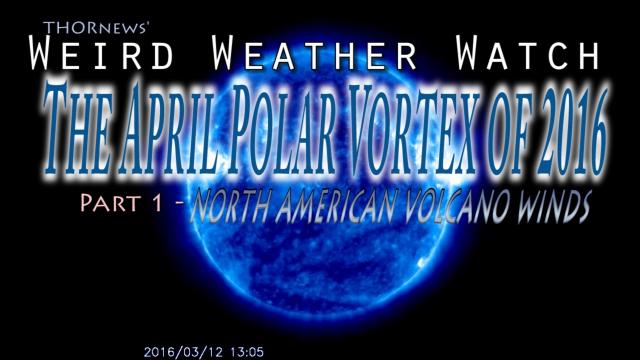 Weird Weather Watch: the April 2016 Polar Vortex part 1 - North American Volcano Winds