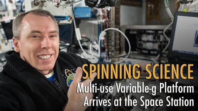 Spinning Science: Multi-use Variable-g Platform Arrives at the Space Station