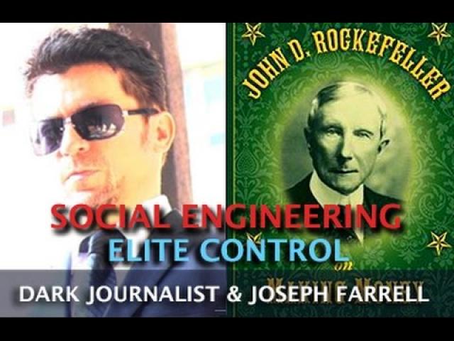 SOCIAL ENGINEERING & ELITE MIND CONTROL! DARK JOURNALIST & DR. JOSEPH FARRELL