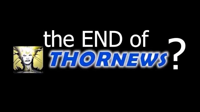 The END of THORnews?