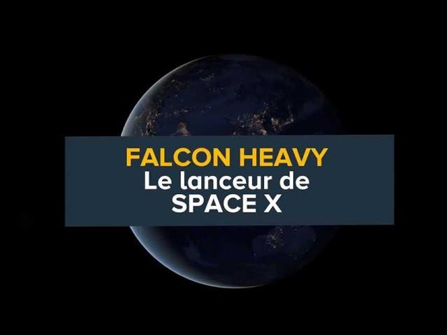 Falcon Heavy, l'incroyable lanceur de SpaceX