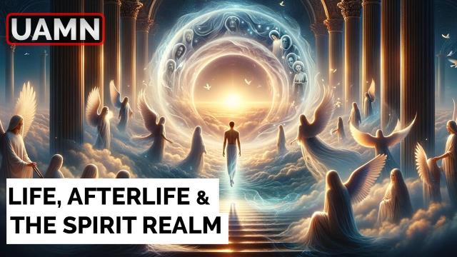 Journey To the Other Side, Understanding Life, Afterlife and The Spirit Realm