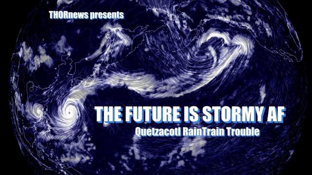 Weird Weather Watch - The FUTURE is Stormy AF RN. - RainTrain problems