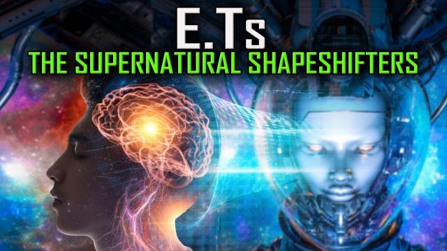 Supernatural Shapeshifters and Tulpas - Our Conscious Understanding of E.T  Contact