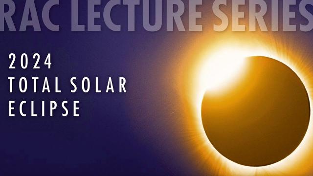Total Solar Eclipse 2024 at Rockland Astronomy Club - Joe Rao lecture