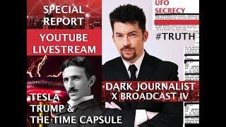TESLA TRUMP & THE TIME CAPSULE! DARK JOURNALIST X BROADCAST IV