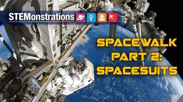 STEMonstrations: Spacewalk Part 2: Spacesuits