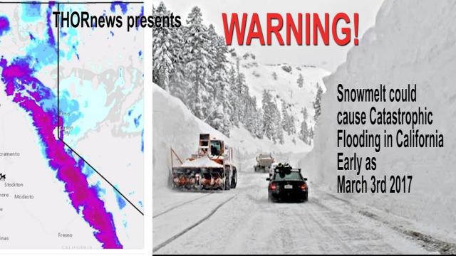 WARNING! Catastrophic Flooding in California as early as March 3rd from Snowmelt