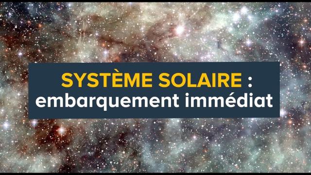 Système solaire : embarquement immédiat