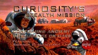 STEALTH MISSION CURIOSITY 2013: Confirming Ancient Intelligence On Mars - Richard Hoagland