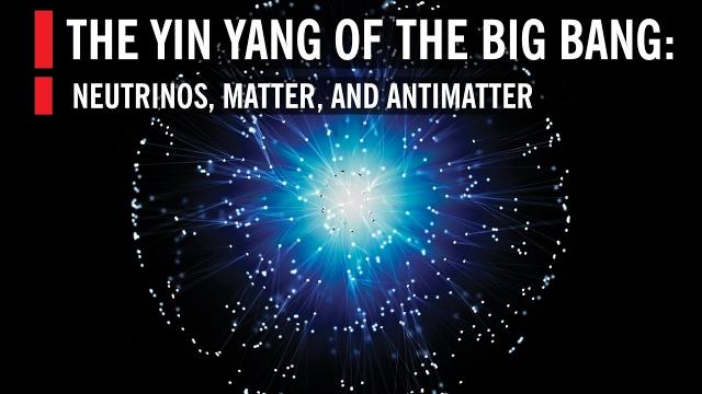Neutrinos, Matter, and Antimatter: The Yin Yang of the Big Bang