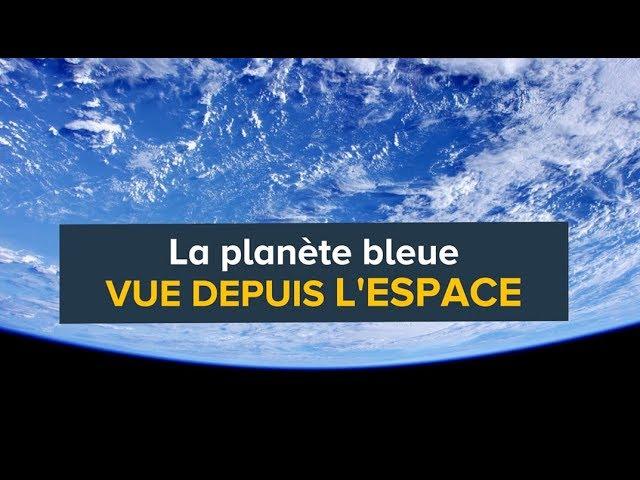 La Terre vue de l'espace : émouvant !