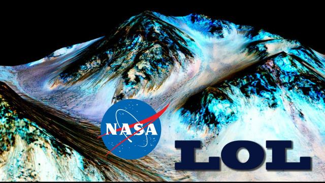 LOL NASA announces the discovery of flowing Water on Mars!